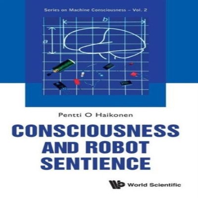 CONSCIOUSNESS AND ROBOT SENTIENCE HAIKONEN PENTTI O Hardcover Wor
