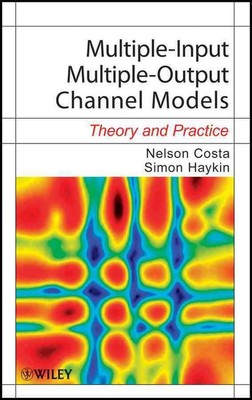 Multiple-Input Multiple-Output Channel Models: Theory and Practice by Nelson Cos