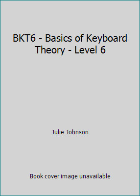BKT6 - Basics of Keyboard Theory - Level 6 by Julie Johnson