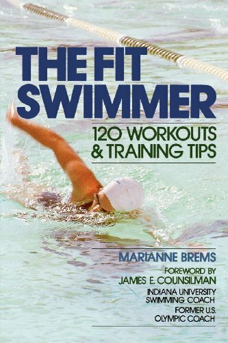 The Fit Swimmer: 120 Workouts & Training Tips: 120 Workouts and Training Tips B