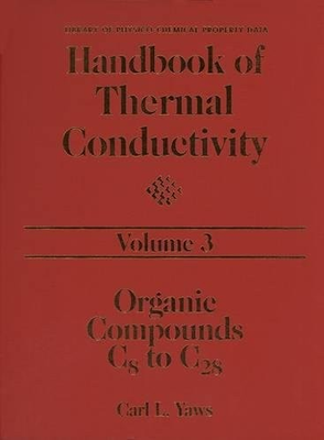 #ad 003: HANDBOOK OF THERMAL CONDUCTIVITY VOLUME 3: ORGANIC By Carl L. Yaws $110.75