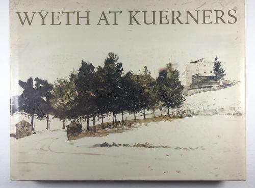Wyeth at Kuerners by Betsy James Wyeth (First Edition)