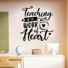 Teaching Is A Work Of Heart Quote Art Wall Sticker Interior School Classroom