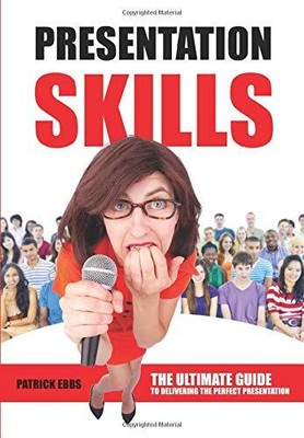 Presentation Skills: The Ultimate Gui..., Ebbs, Patrick