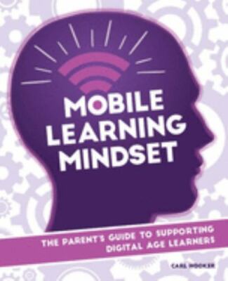 Mobile Learning Mindset: The Parent s G- paperback, Carl Hooker, 1564843963, new
