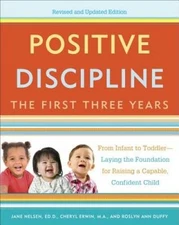 Positive Discipline: The First Three Years, Revised and Updated Edition:  - GOOD