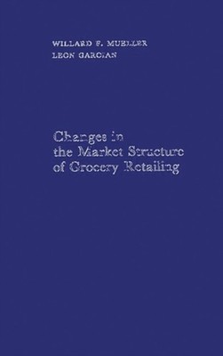 Mueller - Changes in the Market Structure of Grocery Retailing. - hard - X555z