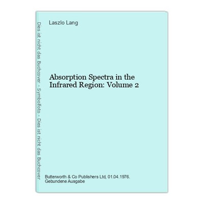 Absorption Spectra in the Infrared Region: Volume 2 Lang, Laszlo