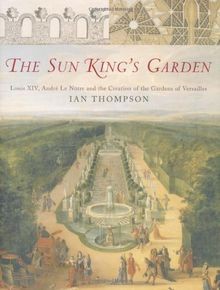 Sun Kings Garden: Louis XIV, Andre Le Notre and th... | Buch | Zustand sehr gut