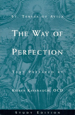 The Way of Perfection by St. Teresa of Avila: Study Edi - Paperback NEW Kavanaug