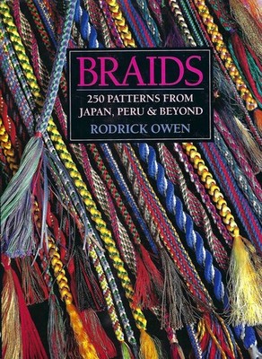 Braids - 250 Patterns from Japan, Peru & Beyond - Rodrick Owen - Interweave