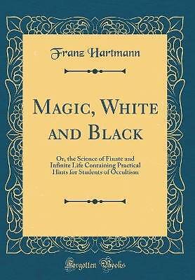 Magic, White and Black Or, the Science of Finate a