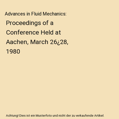 Advances in Fluid Mechanics: Proceedings of a Conference Held at Aachen, March 2