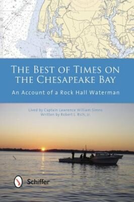 The Best of Times on the Chesapeake Bay: An Account of a Rock Hall Waterman: New