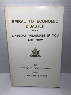 Spiral to Economic Disaster by Gyeorgos C. Hatonn 1989 First Edition Rare