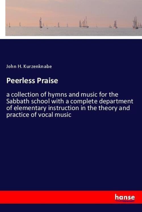 Peerless Praise | John H. Kurzenknabe | Englisch | Taschenbuch |
