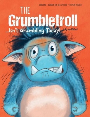 Grumbletroll . . . Isn t Grumbling Today!, Hardcover by Aprilkind (COR); van ...