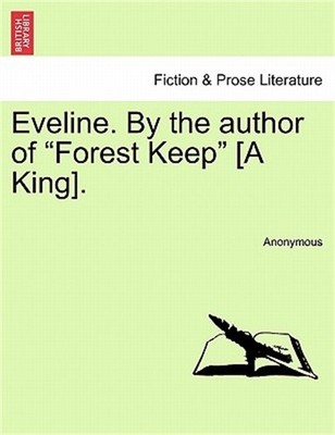 Eveline. by the Author of Forest Keep [A King].. Vol. III (Paperback or Softback