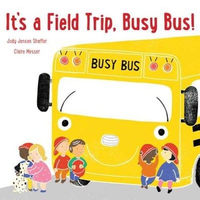 Its a Field Trip, Busy Bus - Hardcover By Shaffer, Jody Jensen - GOOD