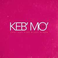 That Hot Pink Blues Album : Live - Keb' Mo' / Keb Mo (2016, 2cd Digipak) That Hot Pink Blues Album : Live - Keb' Mo' / Keb Mo (2016, 2cd Digipak)