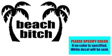 Beach Bitch Palm Trees Vinyl decal sticker Car Truck Window Laptop Graphic 12"