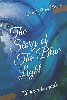 The Story of The Blue Light: A hero is made by Davies, David James Book The Fast