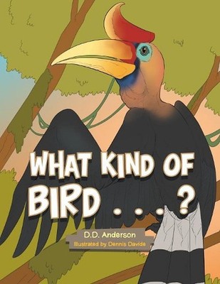 What Kind of Bird . . . ? by D.D. Anderson (English) Paperback Book