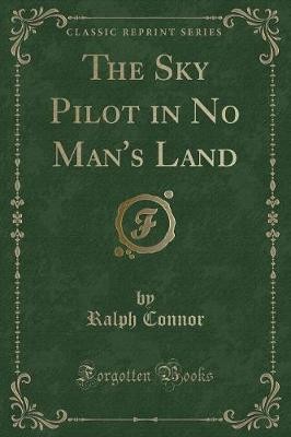 The Sky Pilot in No Man's Land Classic Reprint, Ra