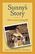 Sunny's Story : How to Save a Young Life Marci, Katz, Ginger Albo