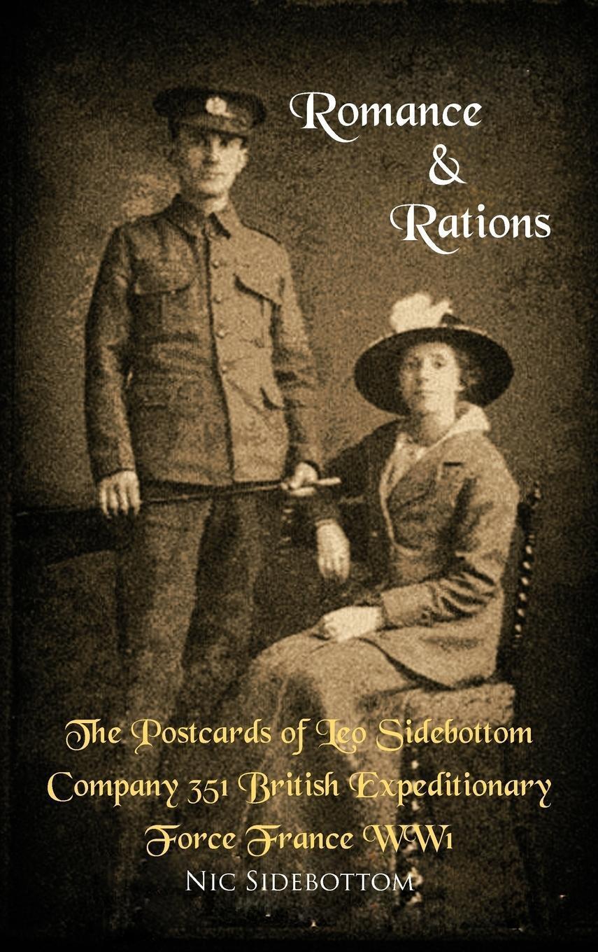 Thumbnail - Nic Sidebottom | Romance And Rations. The Postcards Of Leo Sidebottom