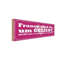 Holzschild 10X27 Cm Frauen Sind Da Um Geliebt Werden Spruch Zitat Deko Geschenk