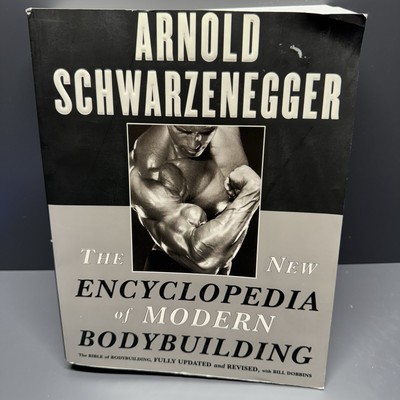 New Encyclopedia of Modern Bodybuilding by Arnold Schwarzenegger Revised Updated