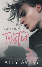 Getting It Twisted (Unforgivable Needs)