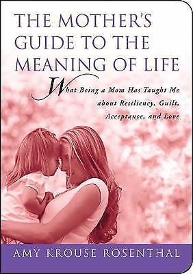 The Mother's Guide to the Meaning of Life: What Being a Mom Has Taught Me About