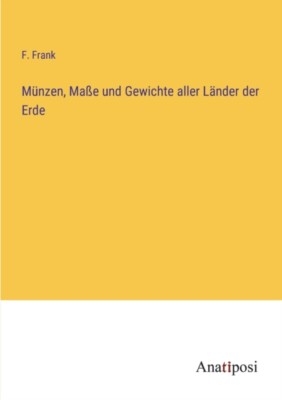 Frank - Mnzen Mae und Gewichte aller Lnder der Erde - New paperbac - X555z