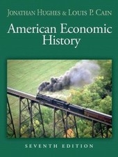 American Economic History (7th Edition) by Jonathan Hughes;  Louis P. Cain