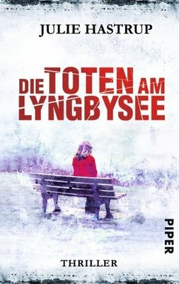 Die Toten am Lyngbysee: Thriller (Rebekka-Holm-Reihe, Buch Piper Taschenbuch