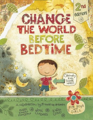 Change the World Before Bedtime (2nd Edition) - hardcover Chalmers, Josh|Mou...