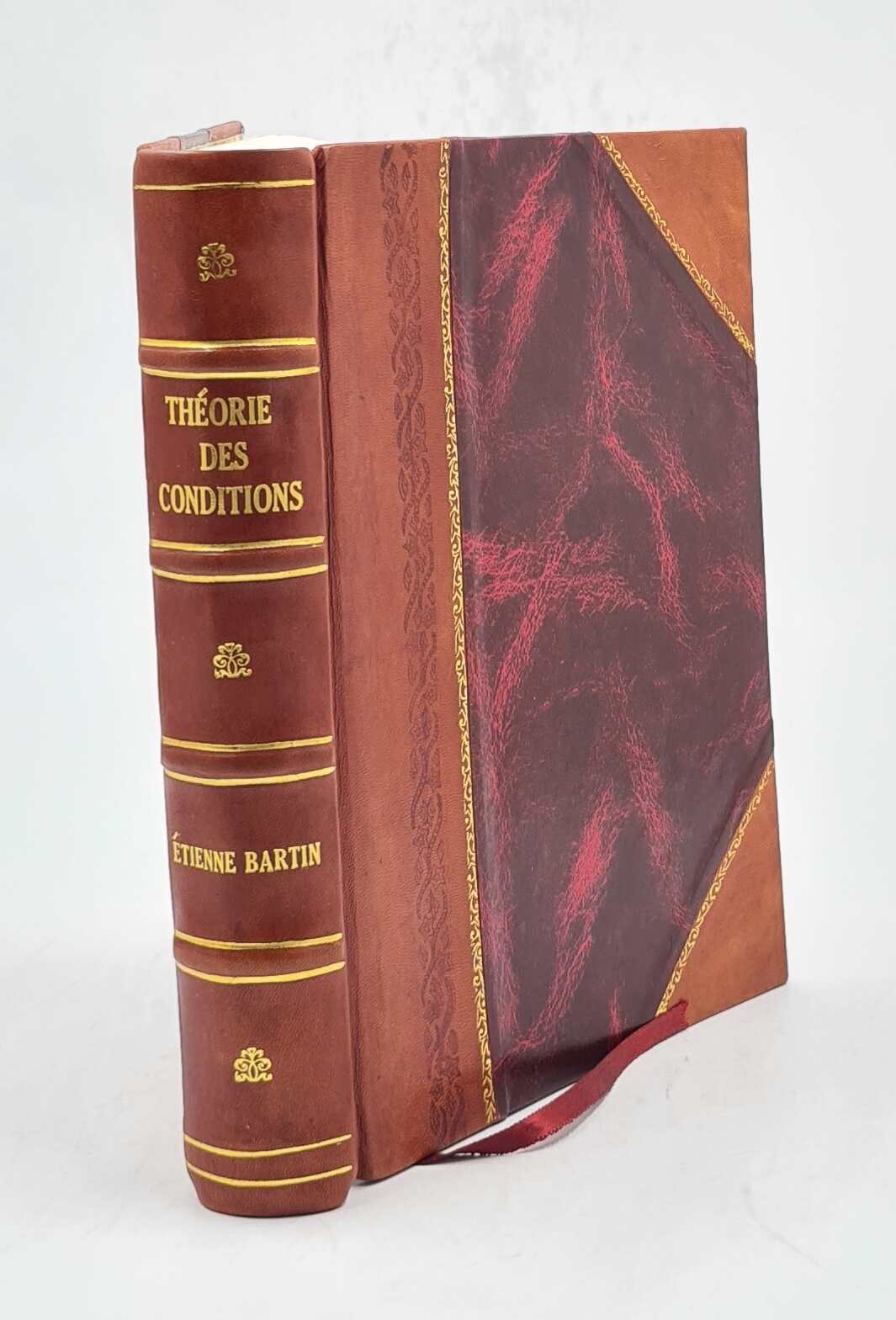 Th?Orie Des Conditions Impossibles, Illicites, Ou Contraires Aux [Leather Bound]