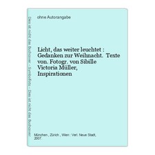 Licht, das weiter leuchtet : Gedanken zur Weihnacht. Texte von. Fotogr. von Sibi