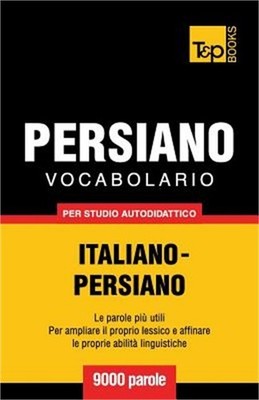 Vocabolario Italiano-Persiano per studio autodidattico - 9000 parole (Paperback