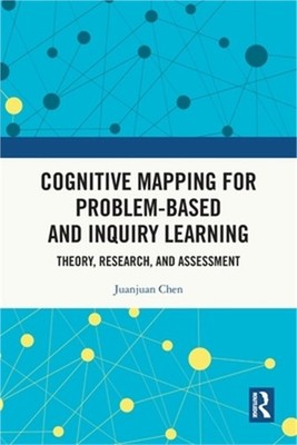 Cognitive Mapping for Problem-based and Inquiry Learning: Theory, Research, and