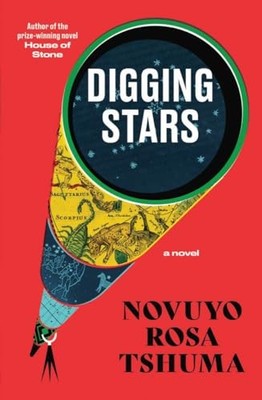 Digging Stars: A Novel, Tshuma, Novuyo Rosa
