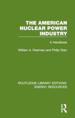 The American Nuclear Power Industry: A Handbook by Philip Starr, William A. ...