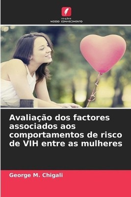 Avaliao dos factores associados aos comportamentos de risco de VIH entre as mulh