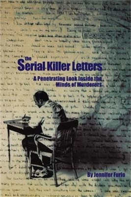 The Serial Killer Letters: A Penetrating Look Inside the Minds of Murderers (Pap