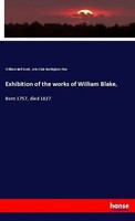 William Bell Scott (U. A.) | Exhibition Of The Works Of William Blake, | Buch