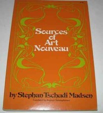 SOURCES OF ART NOUVEAU - STEPHEN TSCHUDI MADSEN