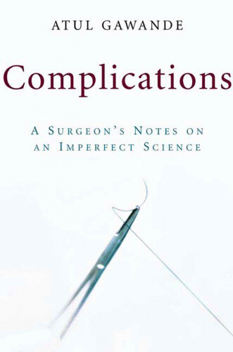 Thumbnail - Complications: A Surgeon's Notes On An Imperfect Science By Gawande,