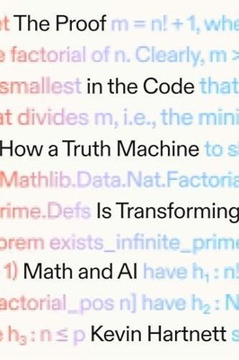 The Proof in the Code: How a Truth Machine Is Transforming Math and AI by Hartne